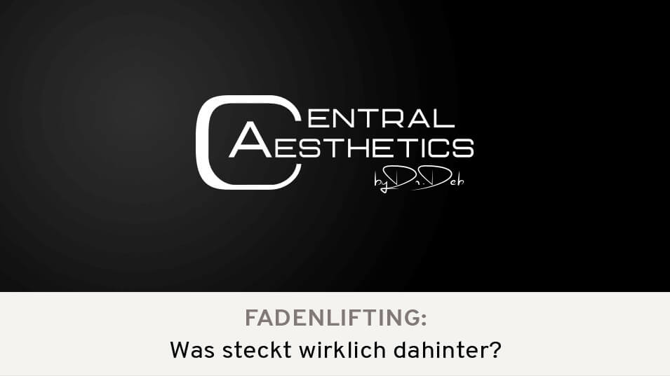 Video Fadenlifting Hintergründe, Dr. Deb, Central Aesthetics, Plastische Chirurgie Frankfurt