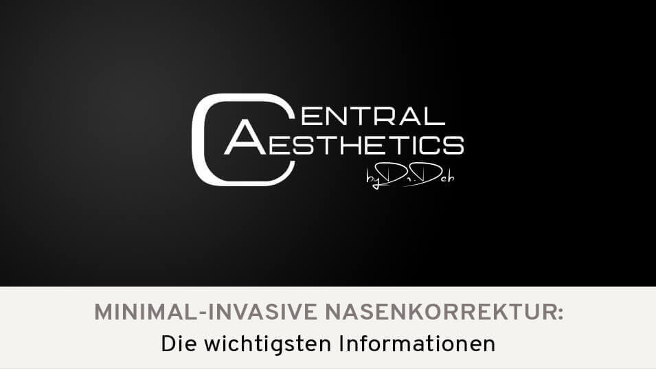 Video minimalinvasive Nasenkorrektur, Dr. Deb, Central Aesthetics, Plastische Chirurgie Frankfurt